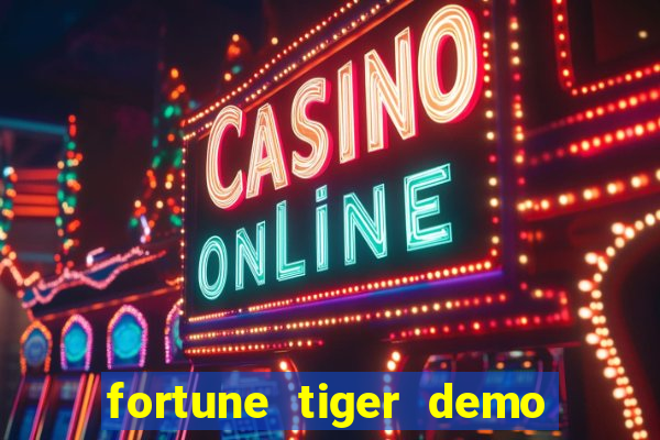 fortune tiger demo dinheiro infinito